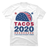 i vote for tacos shirt